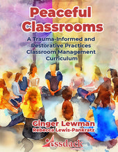 Load image into Gallery viewer, Peaceful Classrooms: A Trauma-Informed and Restorative Practices Classroom Management Curriculum