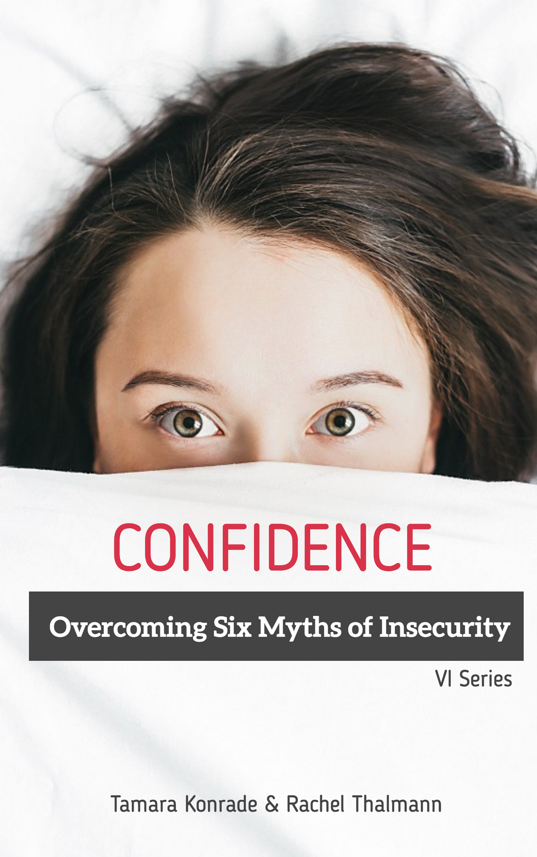 Confidence: Overcoming Six Myths of Insecurity